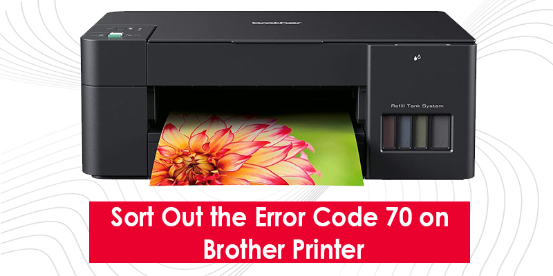 Sort Out the Error Code 70 on Brother Printer